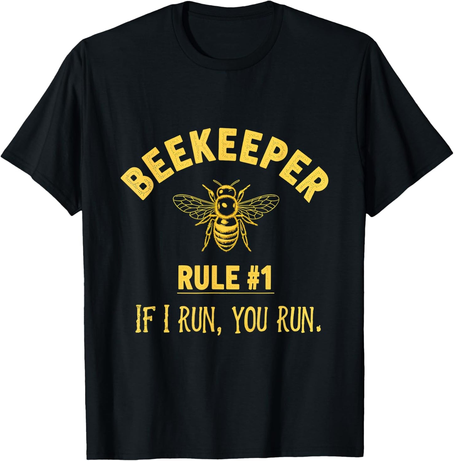 Beekeeper Rule 1 If I Run You Run Bees Honey Beekeeping T-Shirt - T-Shirt | Black