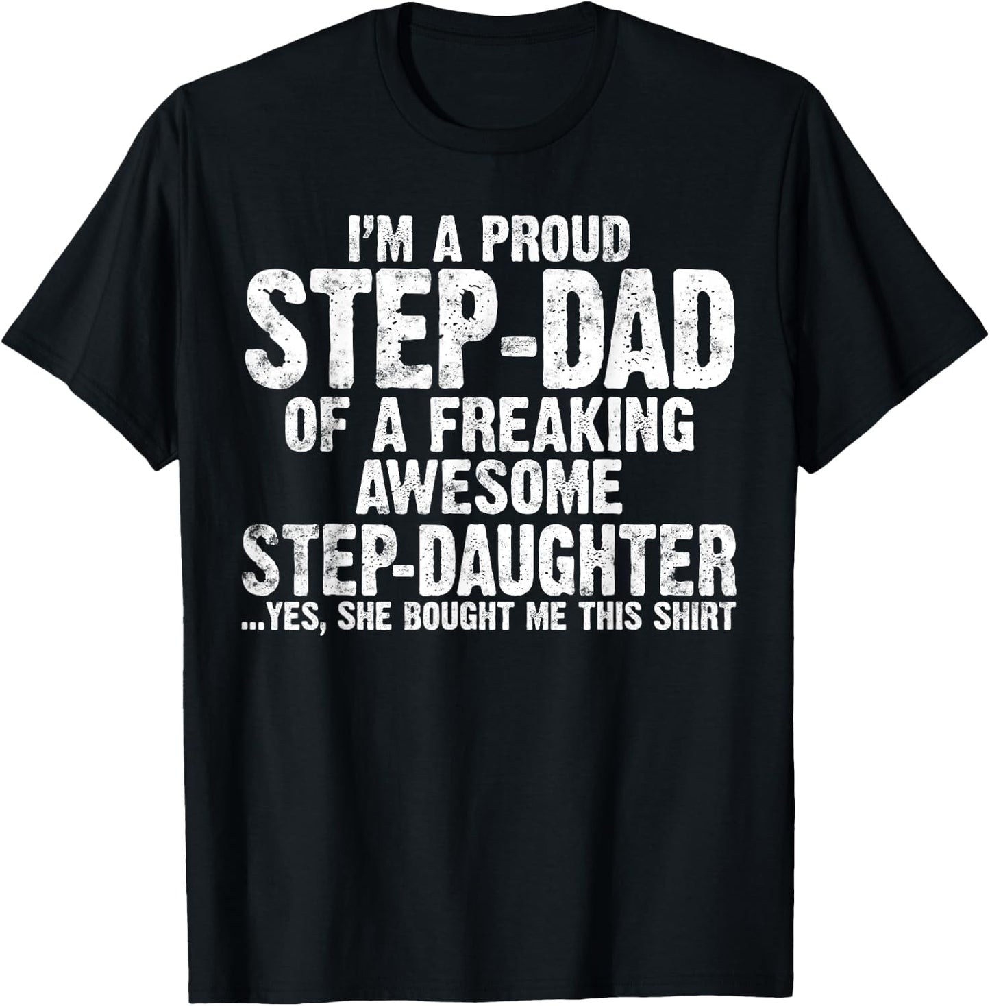I'm Proud Step Dad of A Freaking Awesome Stepdaughter gifts T-Shirt - T-Shirt | Black