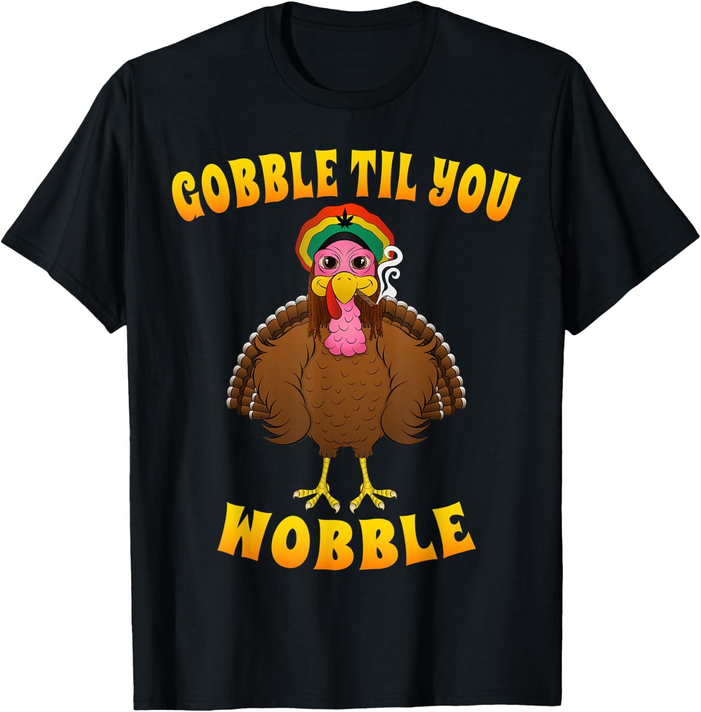 Gobble Til You Wobble Rasta Turkey Smoking Weed Thanksgiving T-Shirt - T-Shirt | Black