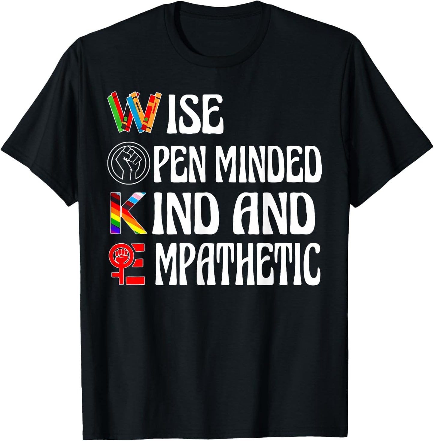 Woke Wise Open Minded Kind Empathetic T-Shirt - T-Shirt | Black