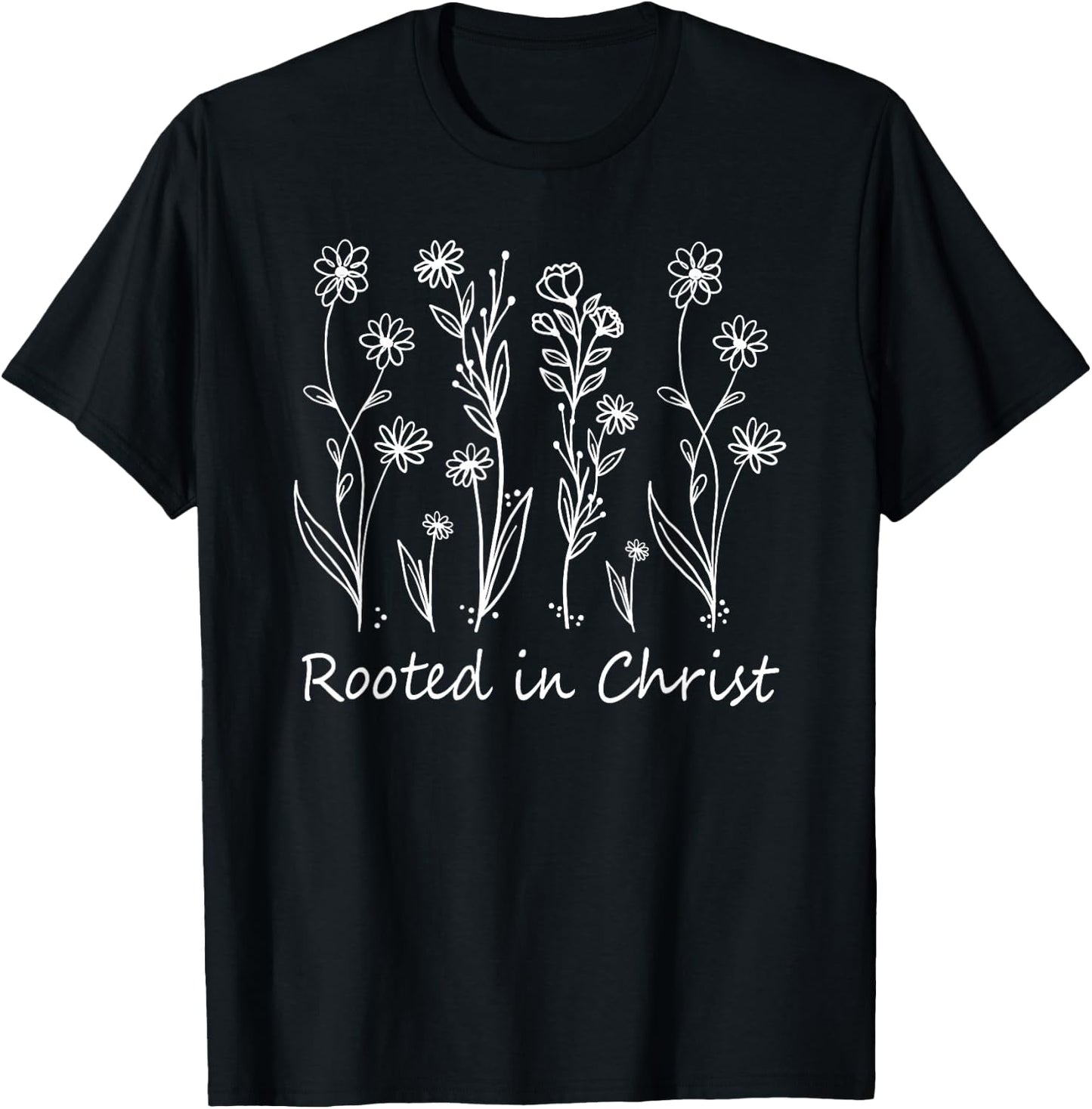 Christians Rooted In Christ Flowers God Jesus Faith T-Shirt - T-Shirt | Black