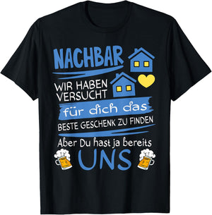Neighbor Wir haben versucht für dich das beste Geschenk T-Shirt - T-Shirt | Black