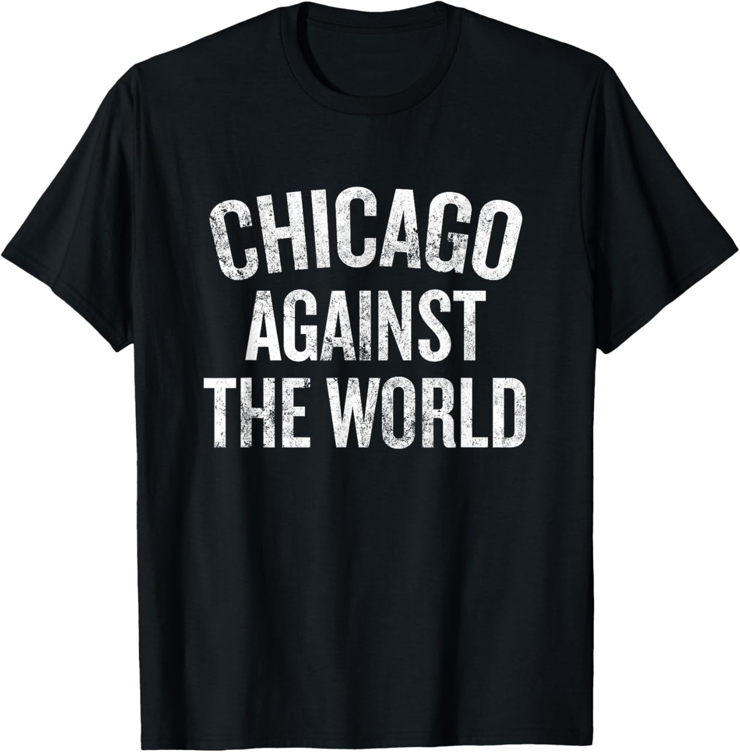 Chicago Against The World Illinois Pride Saying T-Shirt - T-Shirt | Black