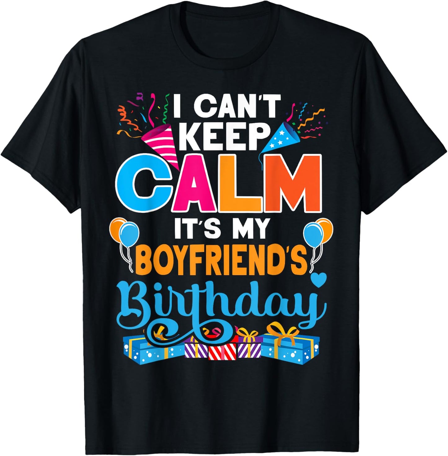Cute I Can't Keep Calm It's My Boyfriend Birthday T-Shirt - T-Shirt | Black