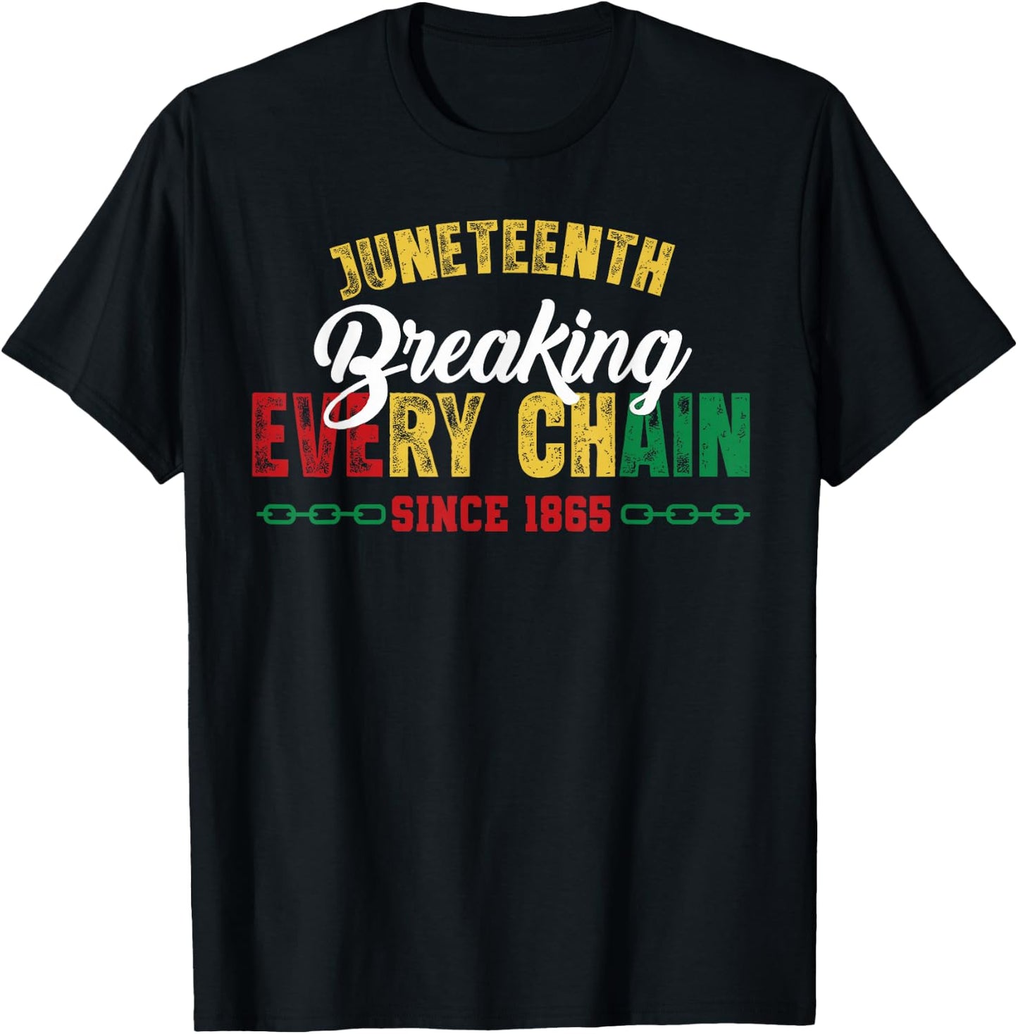 Breaking Every Chain Since 1865 Black Women Men Juneteenth T-Shirt - T-Shirt | Black