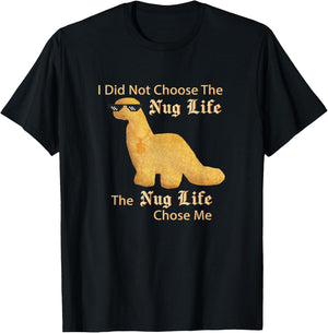 Chicken Nuggets Merch Nug Life I Did Not Choose Nug Life Chicken Dinosaur Nugget T-Shirt - T-Shirt | Black