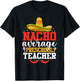 Nacho Average Preschool Teacher Funny Mexican Cinco De Mayo T-Shirt - T-Shirt | Black