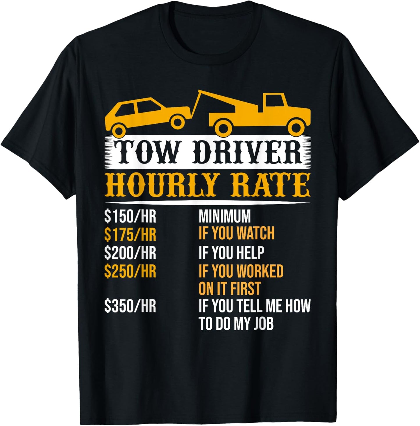 Tow Driver Hourly Rate Tow Truck Driver Tow Trucker T-Shirt - T-Shirt | Black