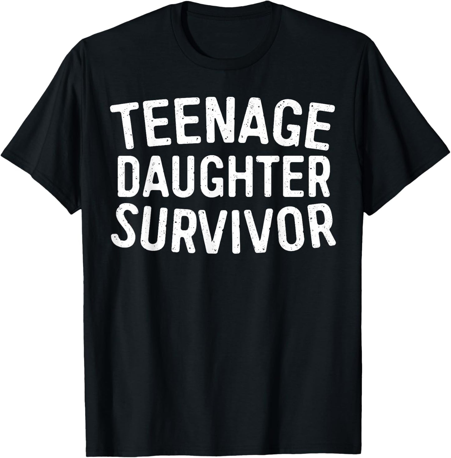 Teenage Daughter Survivor Shirt Funny Men Women Parents T-Shirt - T-Shirt | Black