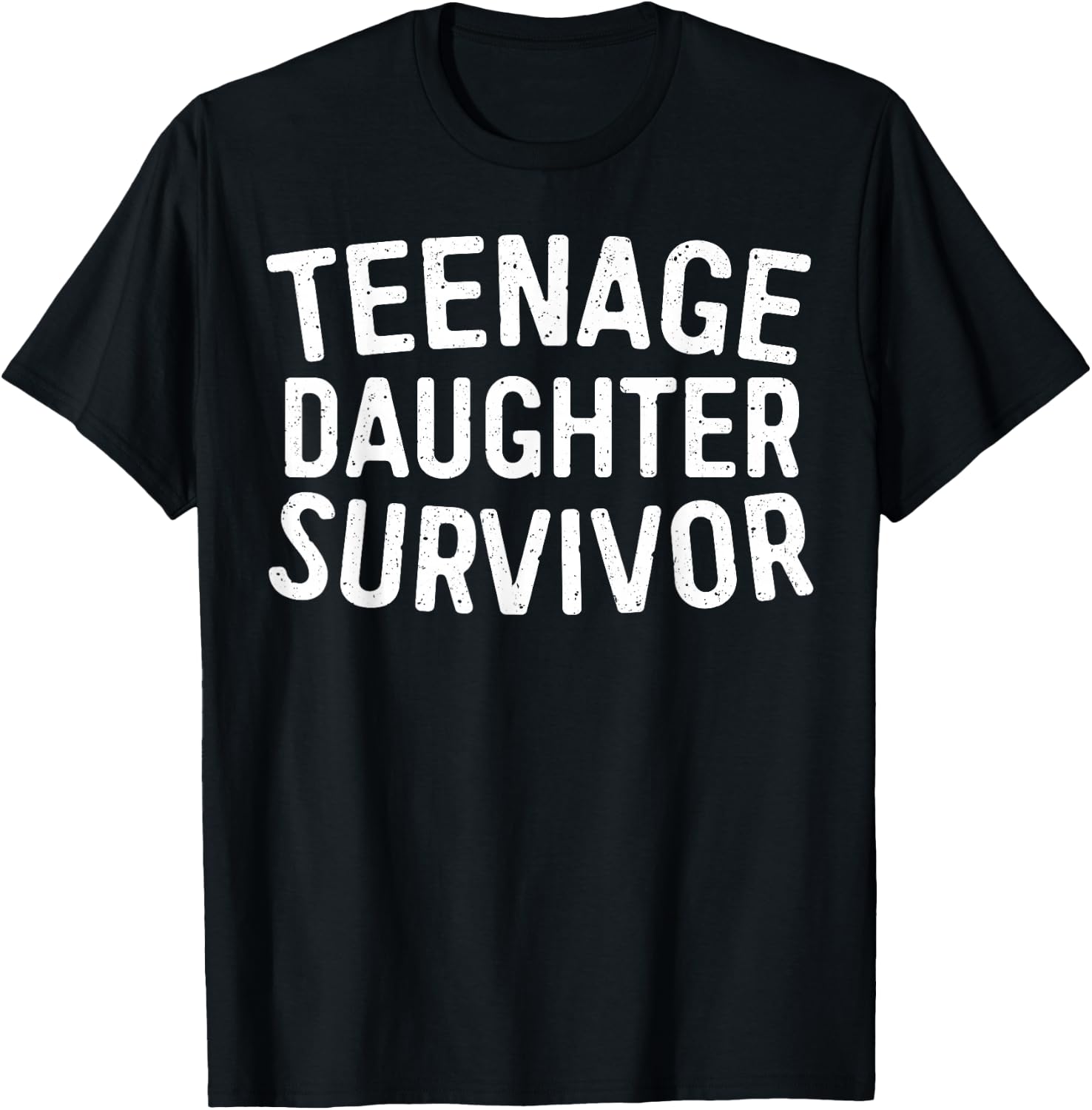 Teenage Daughter Survivor Shirt Funny Men Women Parents T-Shirt - T-Shirt | Black