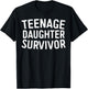 Teenage Daughter Survivor Shirt Funny Men Women Parents T-Shirt - T-Shirt | Black