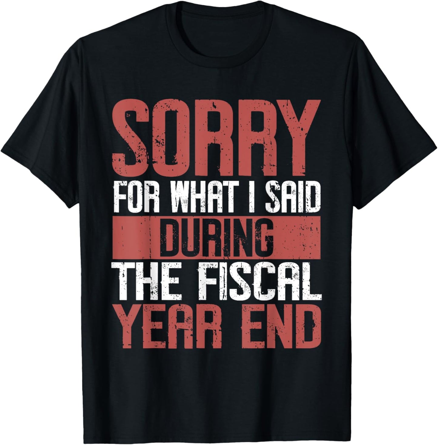 Sorry for what i said Druing the Fiscal Year end Banker T-Shirt - T-Shirt | Black
