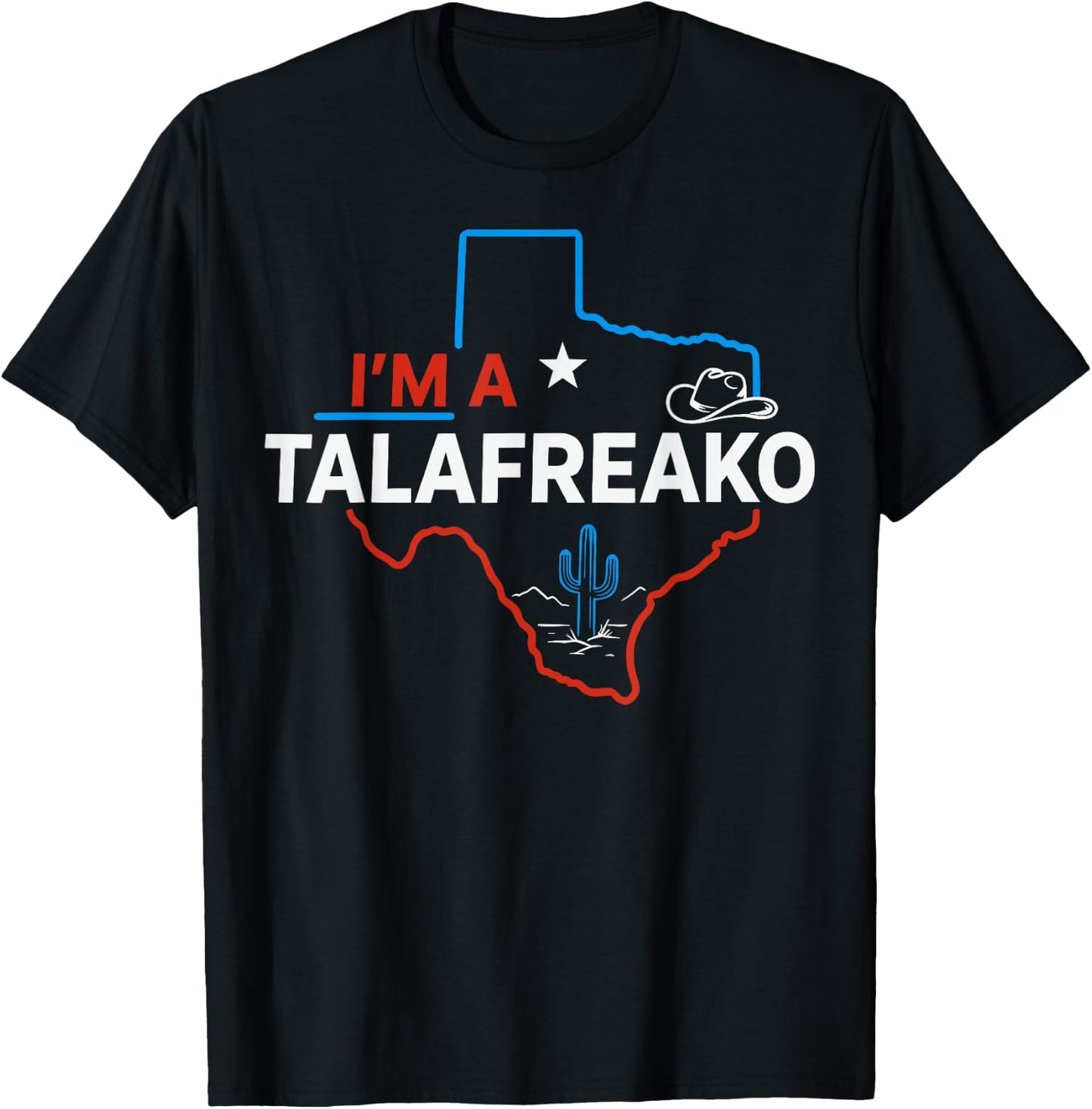 I'm a Talafreako Funny Texas Pride T-Shirt - T-Shirt | Black