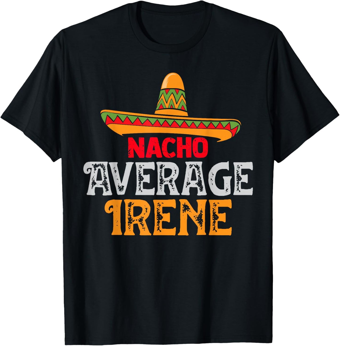 Nacho Average Irene Personalized Name Mexican Family T-Shirt - T-Shirt | Black
