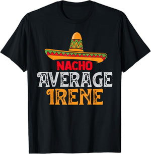 Nacho Average Irene Personalized Name Mexican Family T-Shirt - T-Shirt | Black