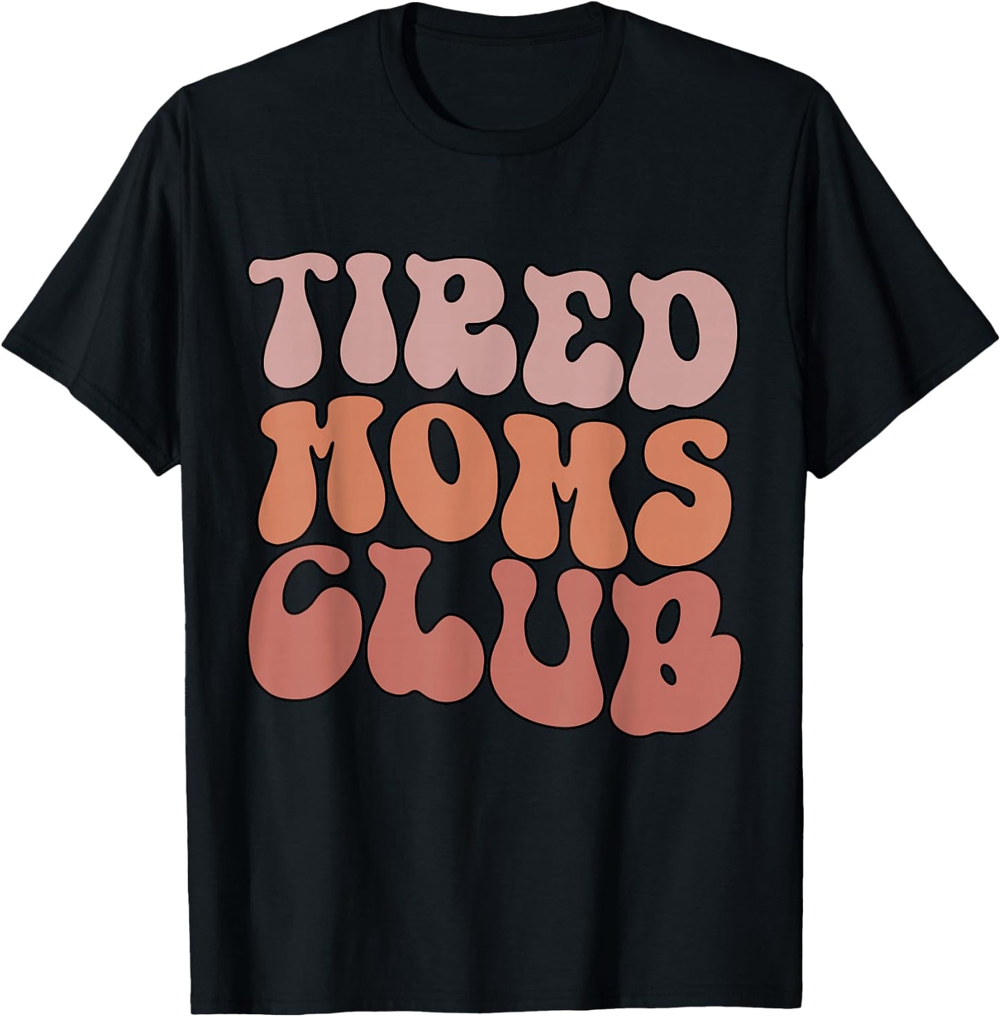Groovy Tired Moms Club Funny Cool Mom T-Shirt - T-Shirt | Black