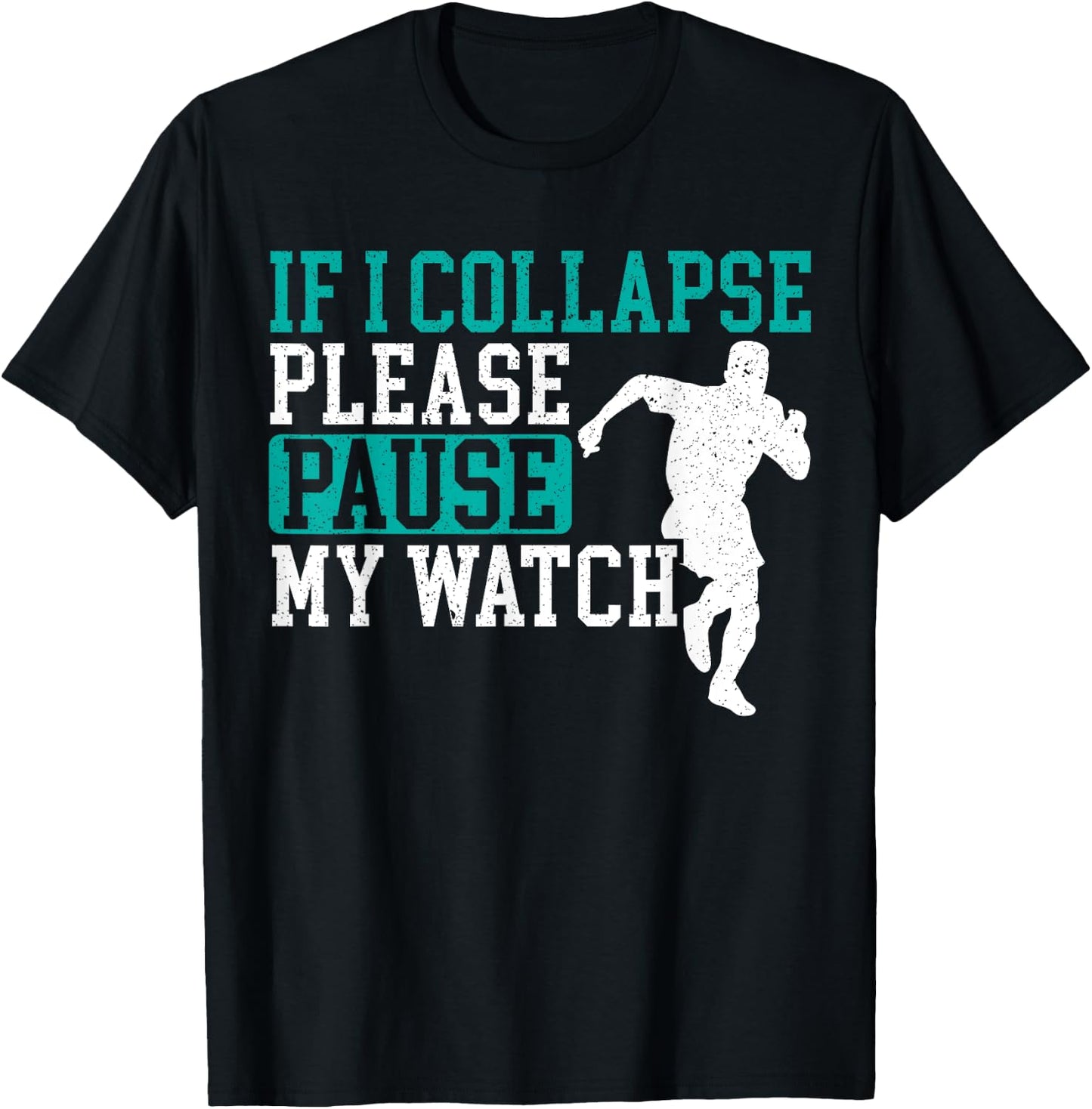 If I Collapse Please Stop My Watch Funny Runner Running T-Shirt - T-Shirt | Black