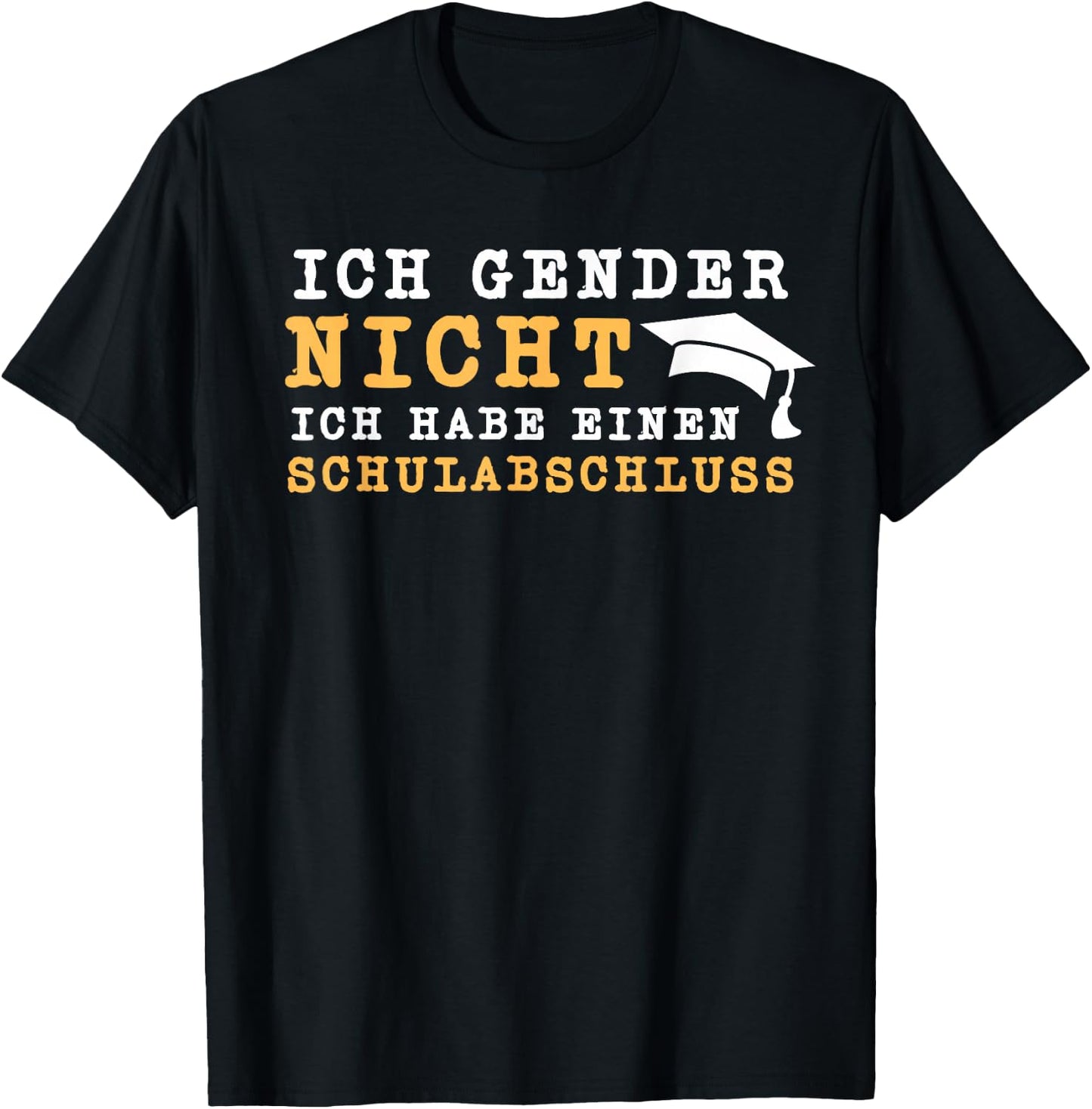 Ich Gender Nicht Ich Habe Einen Schulabschluss Gegen Gender T-Shirt - T-Shirt | Black