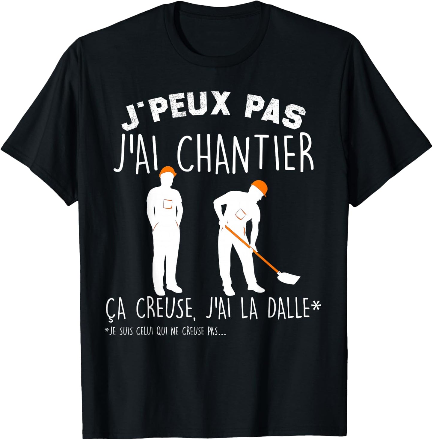 Je Peux Pas J'ai Chantier ça Crieuse J'ai La Dalle BTP T-Shirt - T-Shirt | Black