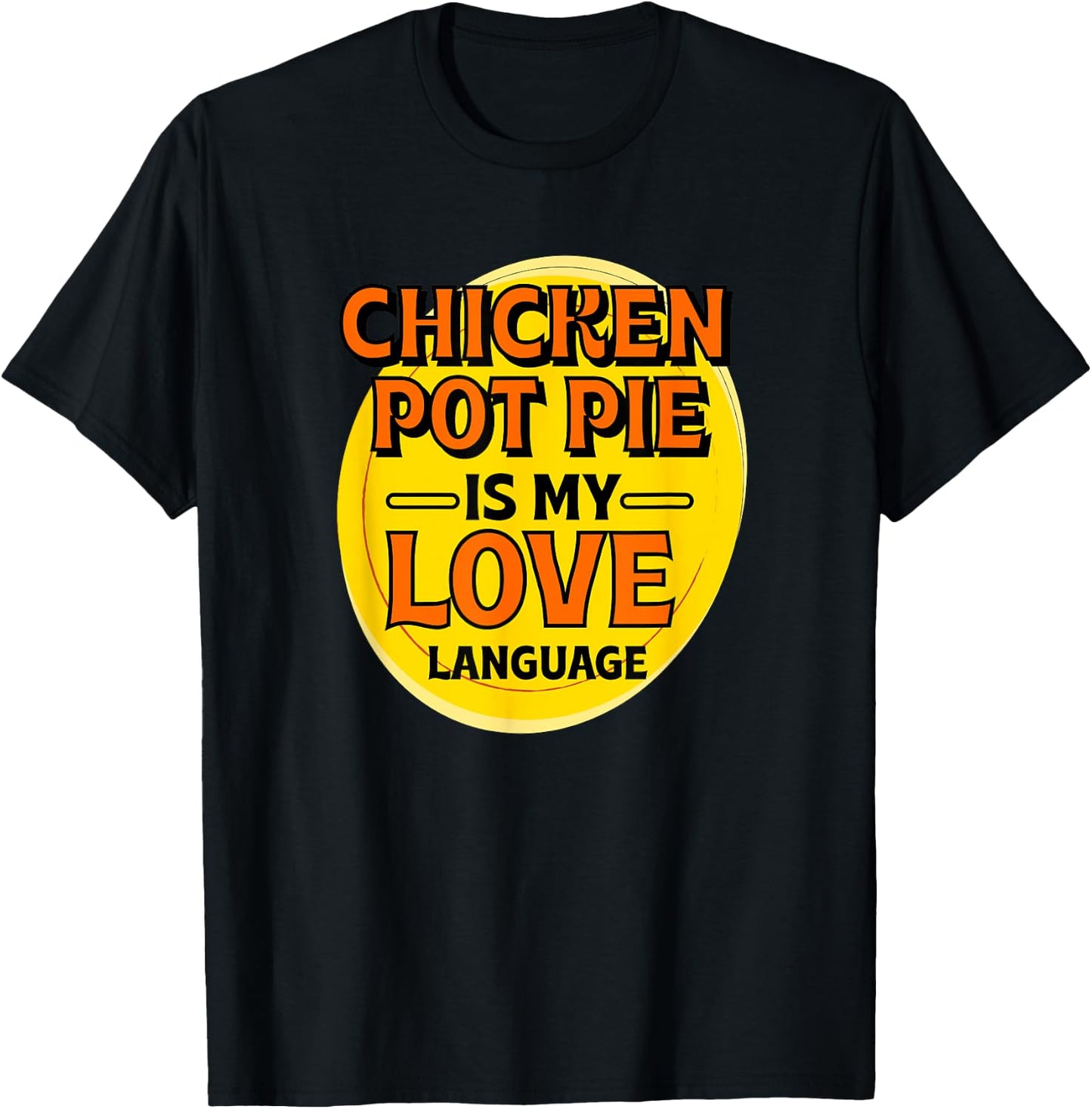 Chicken Pot Pie is My Love Language Meat Pie Foodie Pastries T-Shirt - T-Shirt | Black