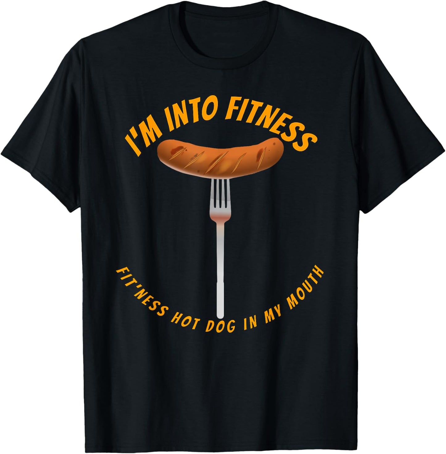 I'm Into Fitness, Fitness Hot Dog In My Mouth Funny T-Shirt - T-Shirt | Black