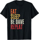 Personalized Name Funny Retro Eat Sleep Be Dave T-Shirt - T-Shirt | Black