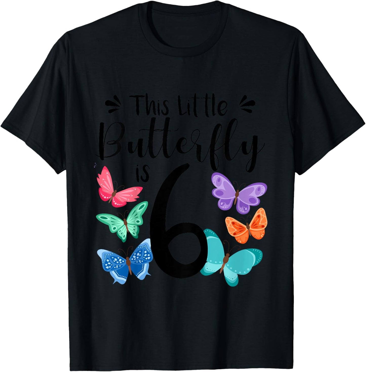 6 Year Old Butterfly Birthday Girls 6th Girl Party Gift T-Shirt - T-Shirt | Black