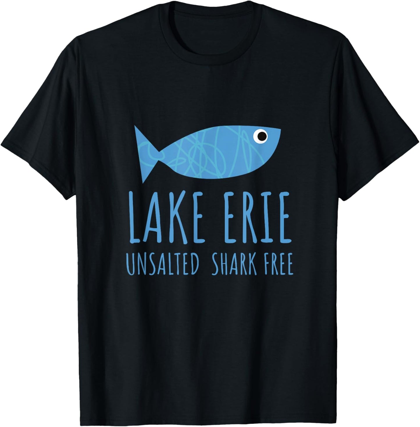 Lake ERIE Fishing Vacation Unsalted Shark Free Great Lakes T-Shirt - T-Shirt | Black