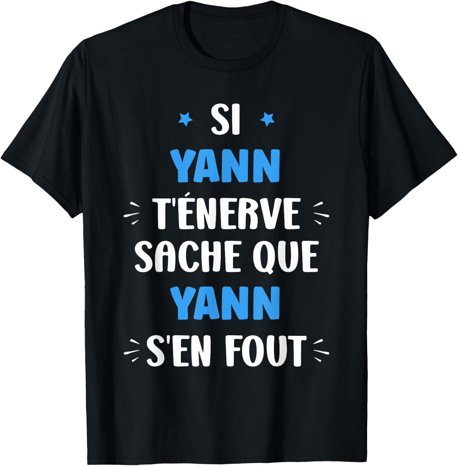 Name Si Yann t'énerve Humour Name Yann , Black, S T-Shirt - T-Shirt | Black