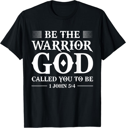 Be The Warrior God Called You To Be Christian T-Shirt - T-Shirt | Black