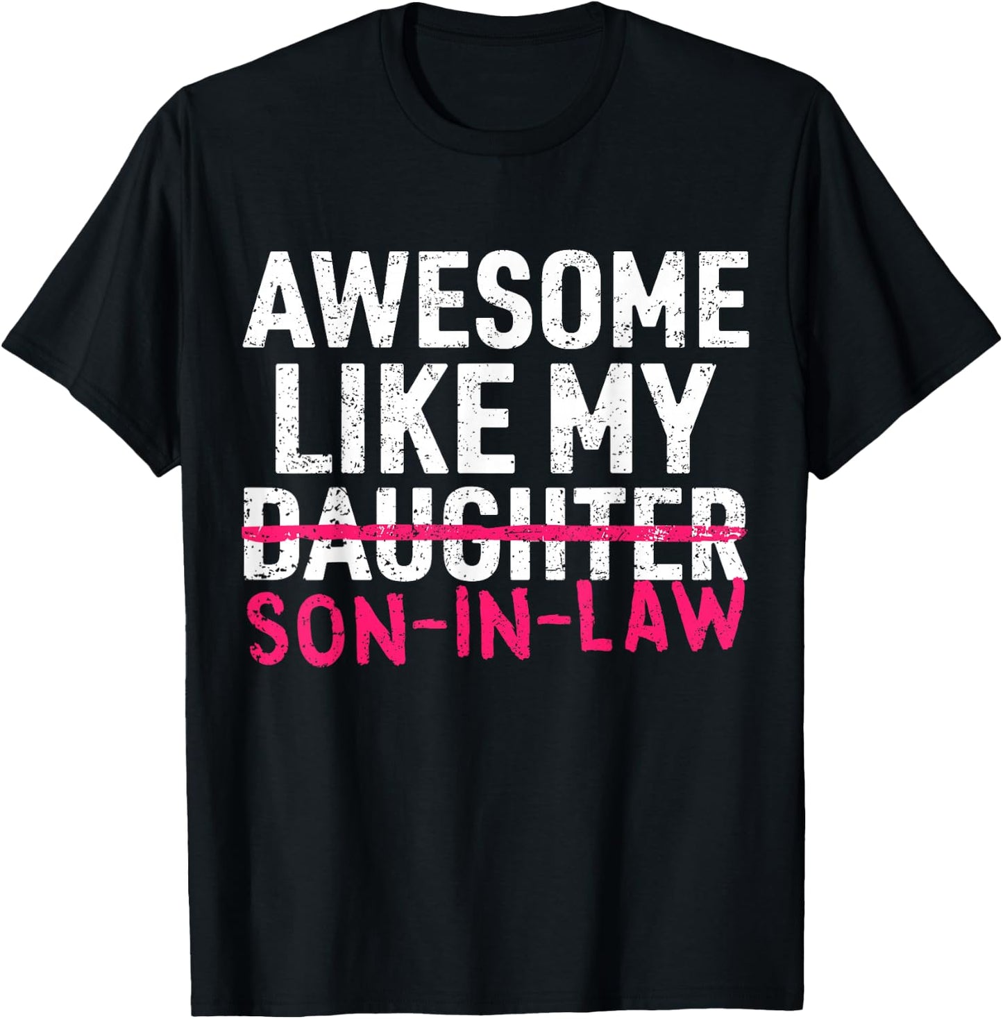 Awesome Like My Son in Law Daughter Funny Mom Dad Parents T-Shirt - T-Shirt | Black