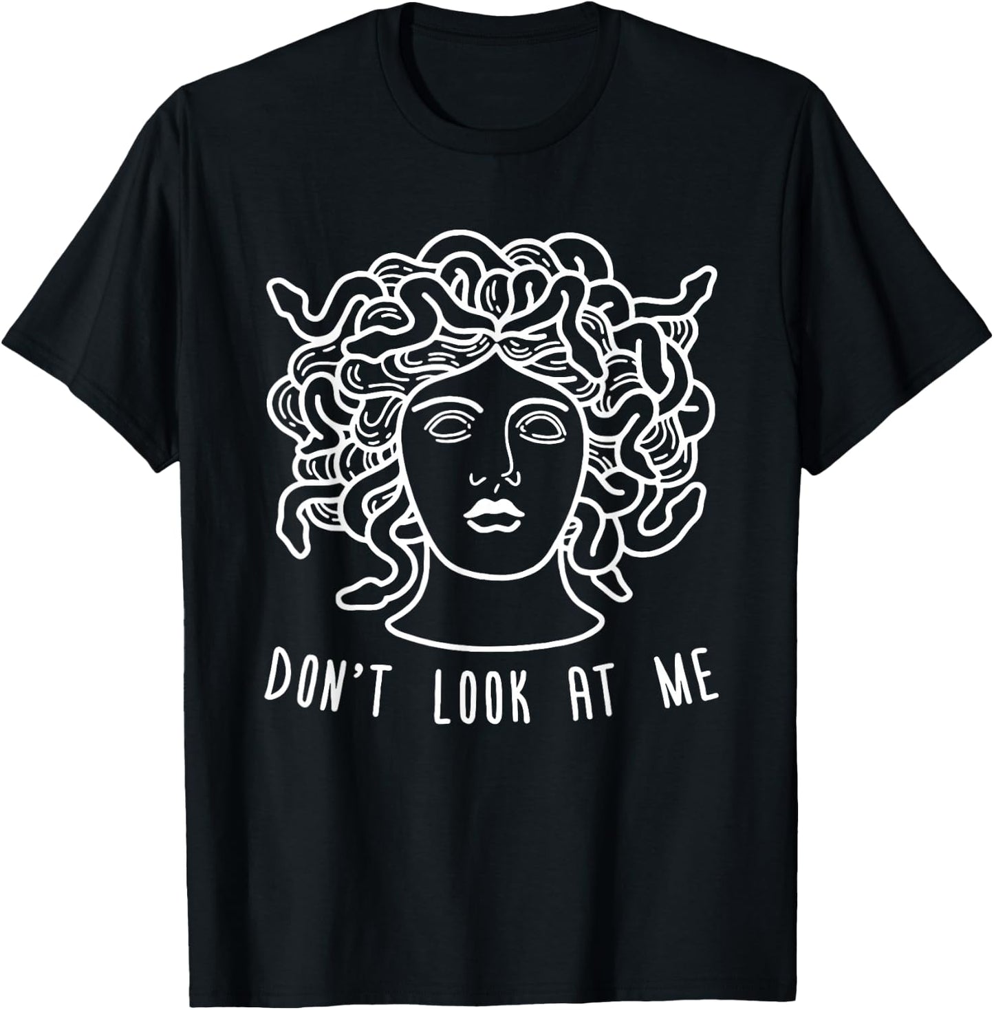 Dont Look at Me Medusa Funny Snake Hair Greek Mythology T-Shirt - T-Shirt | Black