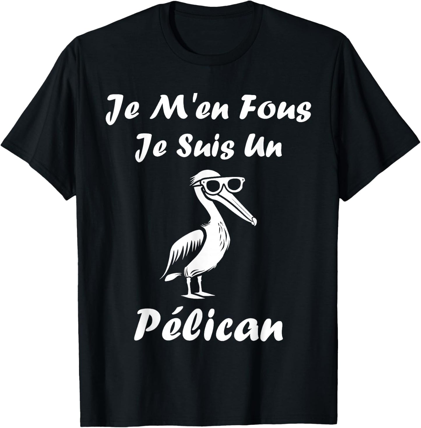 Humour Pelican Animals Je m'en fous je suis un pélican , Black, S T-Shirt - T-Shirt | Black