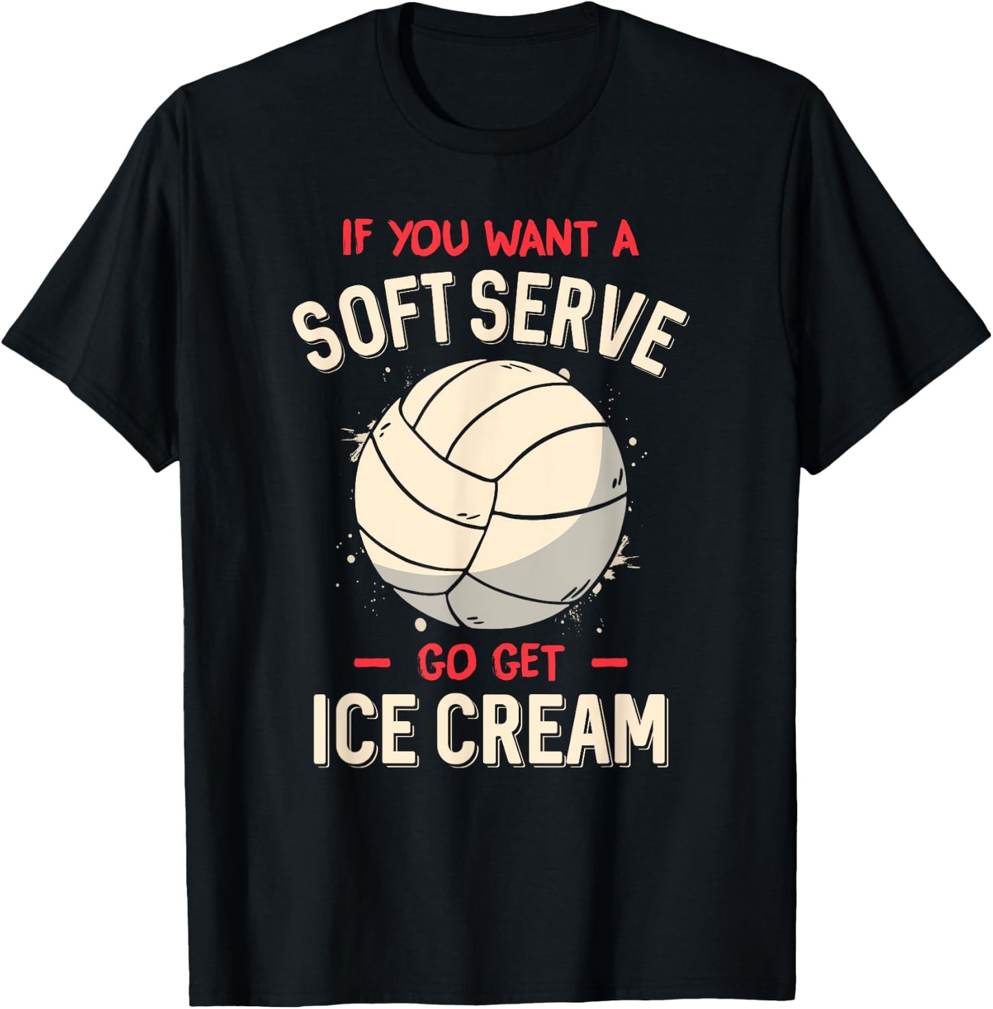 Funny Volleyball If You Want A Soft Serve Voleyball T-Shirt - T-Shirt | Black