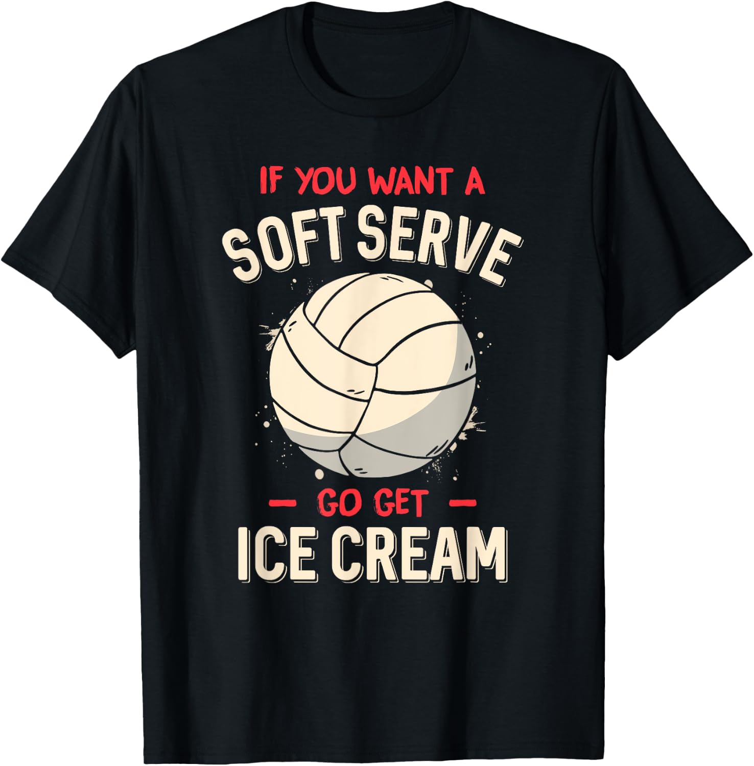 Funny Volleyball If You Want A Soft Serve Voleyball T-Shirt - T-Shirt | Black