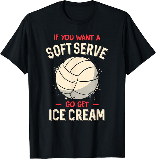Funny Volleyball If You Want A Soft Serve Voleyball T-Shirt - T-Shirt | Black