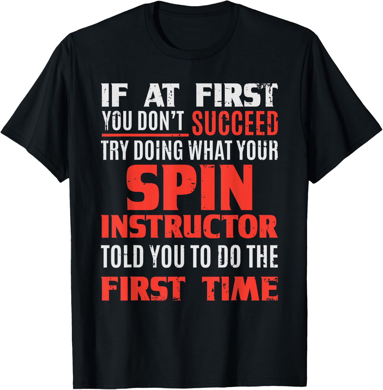 Spin Instructor Teacher - If At First T-Shirt - T-Shirt | Black