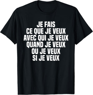 I Do What I Want When I Want Or Want If I Want , Black, S T-Shirt - T-Shirt | Black