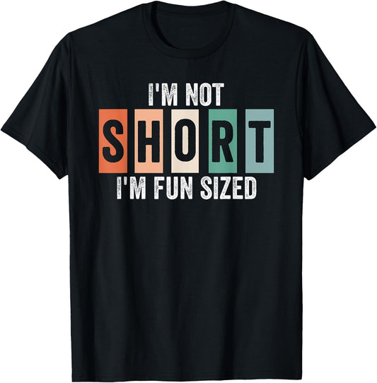 Funny I'm not short I'm fun sized Funny sayings T-Shirt - T-Shirt | Black