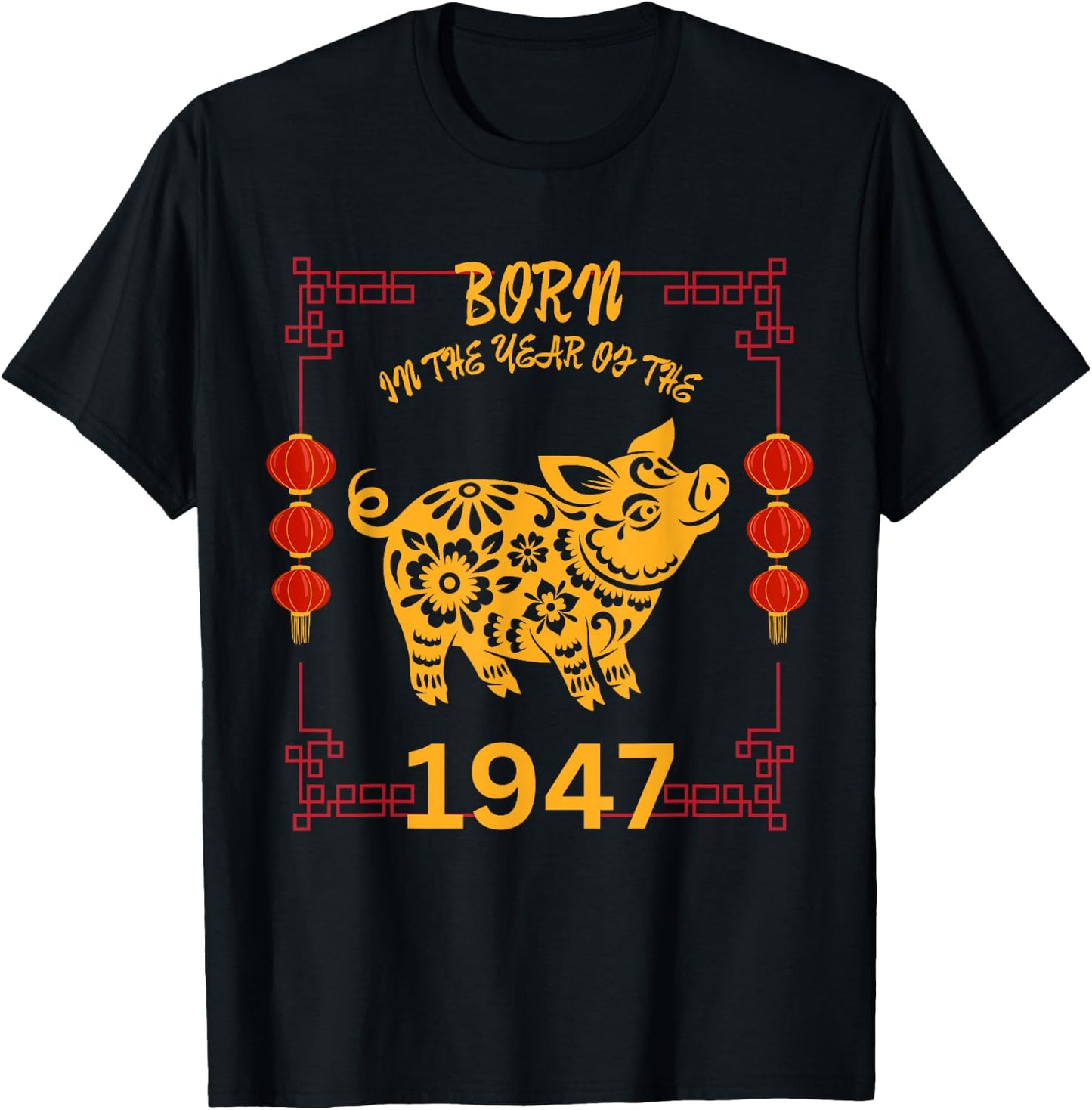Born in the Year of the Pig 1947 Chinese New Year Zodiac T-Shirt - T-Shirt | Black