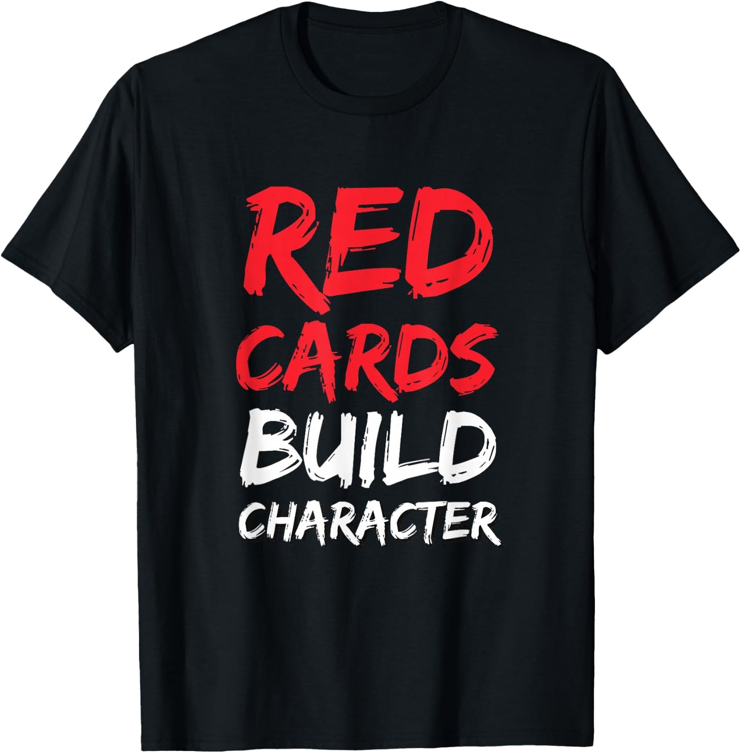 Funny Soccer Red Cards Build Character T-Shirt - T-Shirt | Black