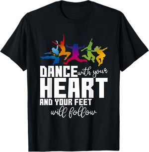 Dance With Your Heart And Your Feet Will Follow T-Shirt - T-Shirt | Black