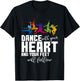 Dance With Your Heart And Your Feet Will Follow T-Shirt - T-Shirt | Black