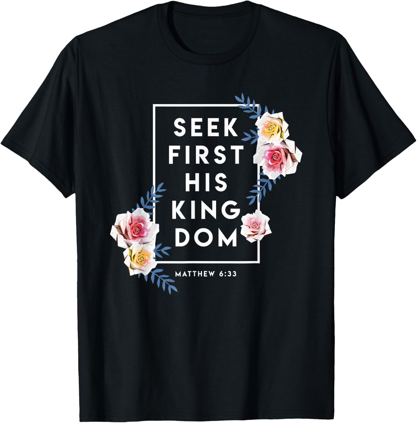 Seek First His Kingdom Verse Religion Faith Christian Gift T-Shirt - T-Shirt | Black