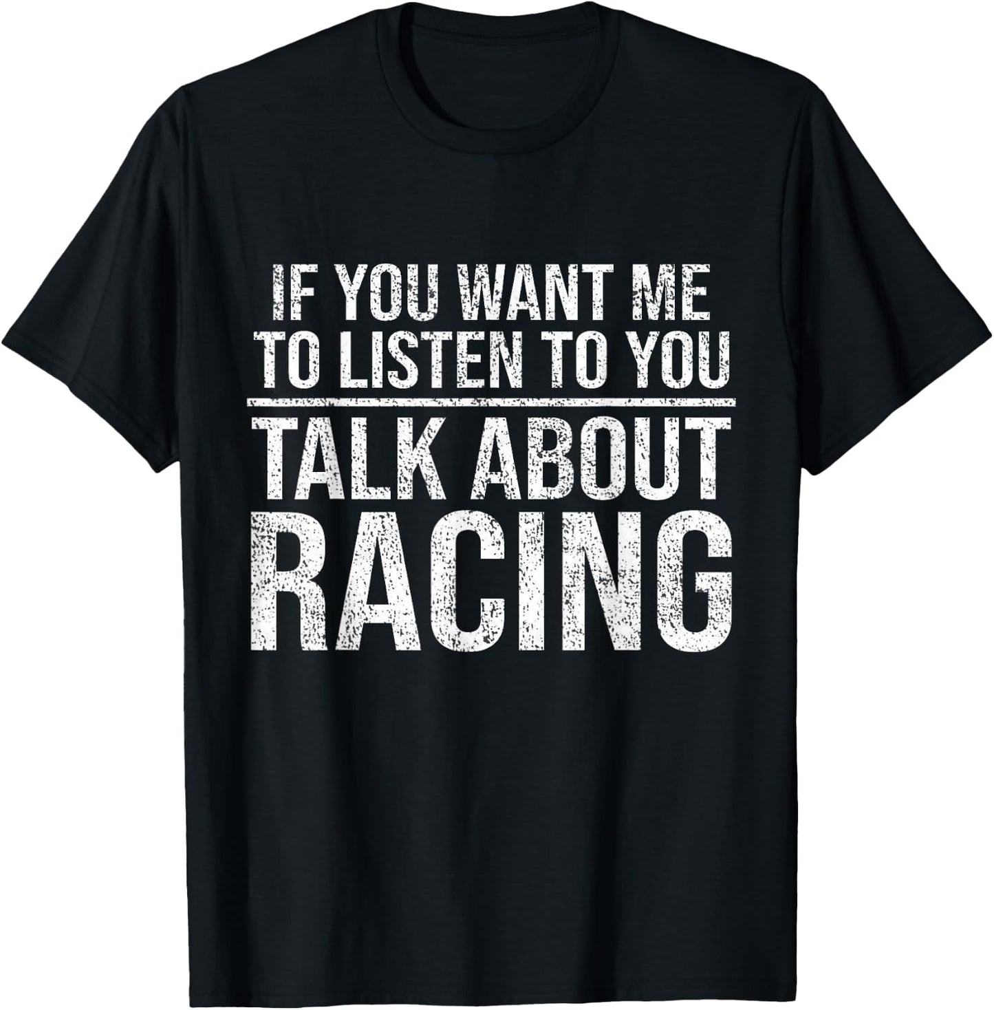 If You Want Me To Listen Talk About Racing Funny Car T-Shirt - T-Shirt | Black