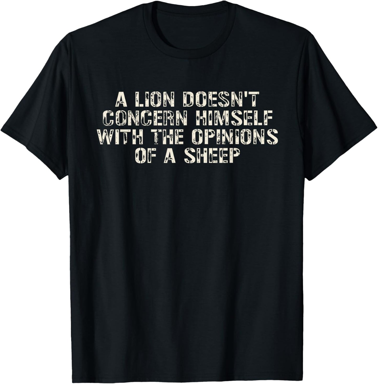 Lion Doesn't Concern Himself With The Opinions Of The Sheep T-Shirt - T-Shirt | Black