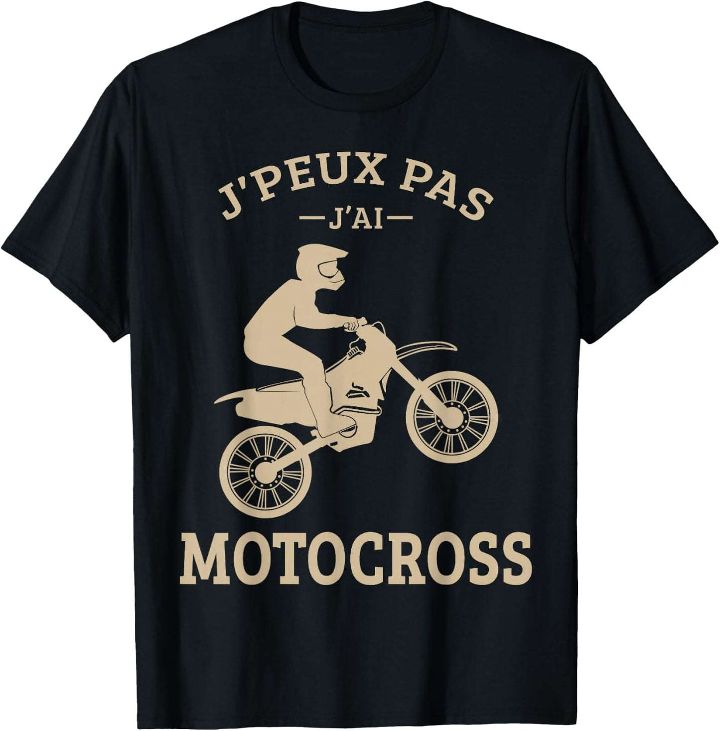 J'Peux Pas J'Ai Motocross Moto Cross Biker Motorcycle Funny T-Shirt - T-Shirt | Black