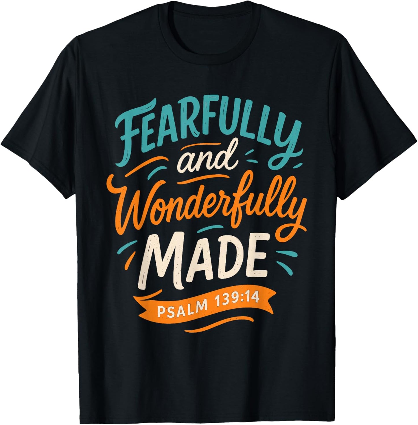 Fearfully and Wonderfully Made Psalm 139 14 - Christian T-Shirt - T-Shirt | Black