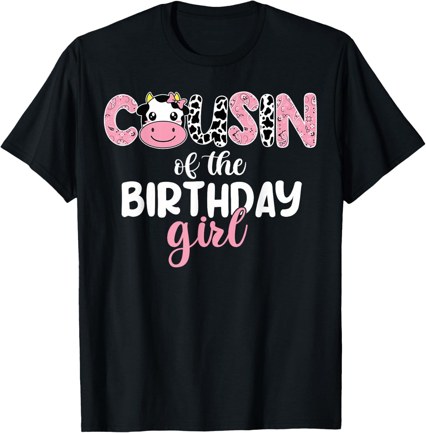 Cow Cousin Of The Birthday Girl Cow Farm 1st Birthday Family T-Shirt - T-Shirt | Black