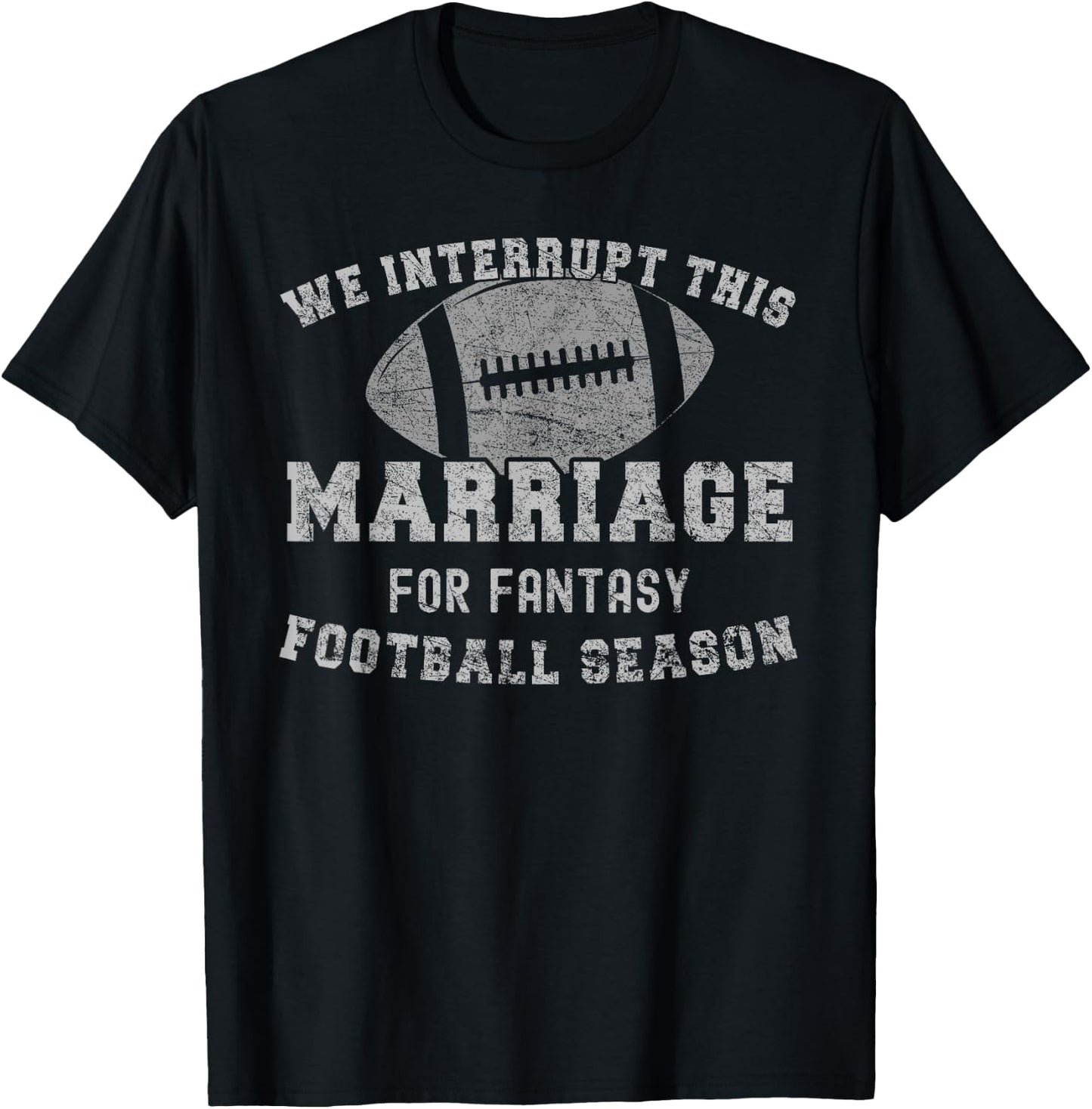 We Interrupt This Marriage Funny Fantasy Football Season T-Shirt - T-Shirt | Black